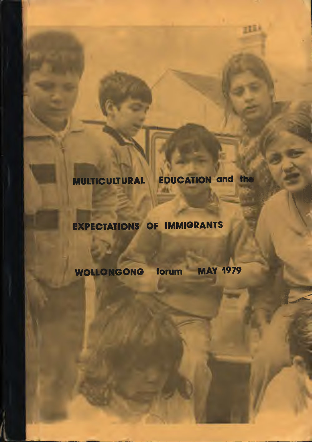 Multicultural education and the expectations of immigrants : proceedings of a forum at the University of Wollongong, May 25, 26, 1979