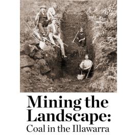 Mining the landscape : coal in the Illawarra